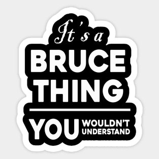 It's A Bruce Thing You Wouldn't Understand Sticker